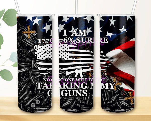 1776 Sure No One Taking My Guns 20oz Skinny Tumbler, Sublimation Designs for Straight Tapered Tumbler PNG File Digital Download Online Sale