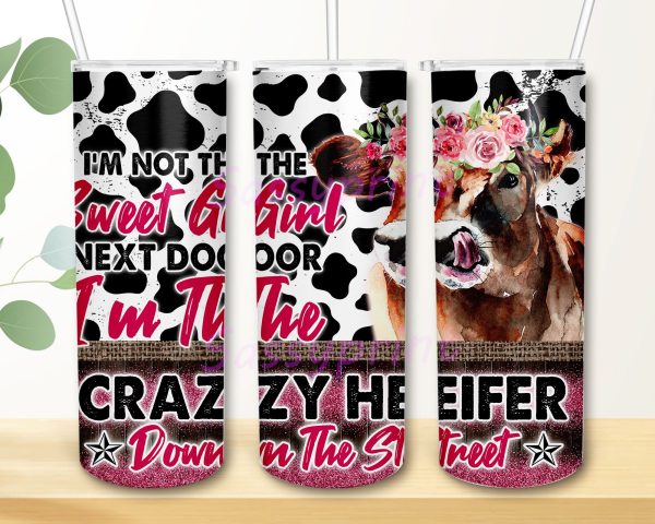 20 oz Skinny Tumbler Cow Tumbler Not Sweet Girls Next door I m Crazy Heifer Rustic Wood Grain Glitter Tumbler Sublimation Designs Download Sale